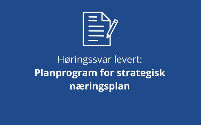 Høringsinnspill levert - Planprogram for strategisk næringsplan
