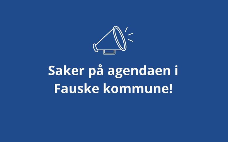 Saker på agenda i Fauske kommune